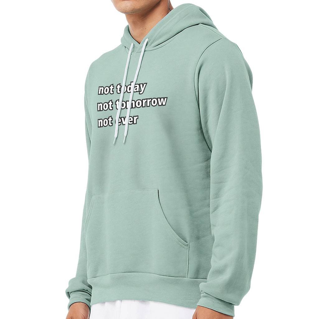 Not Today Sponge Fleece Hoodie – Funny Hoodie – Sarcastic Hooded Sweatshirt Not Today Sponge Fleece Hoodie - Funny Hoodie - Sarcastic Hooded Sweatshirt